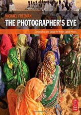 The Photographer's Eye : Composition and Design for Better Digital Photos 