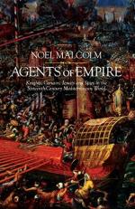 Agents of Empire: Knights, Corsairs, Jesuits and Spies in the 16th Century Mediterranean World