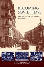 Becoming Soviet Jews : The Bolshevik Experiment in Minsk 