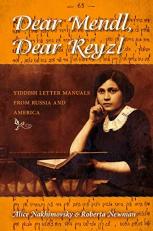 Dear Mendl, Dear Reyzl : Yiddish Letter Manuals from Russia and America 