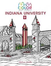 Color Your Campus--Indiana University : An Adult Coloring Book 