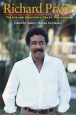 Richard Pryor : The Life and Legacy of a Crazy Black Man 