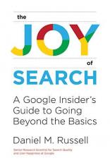 The Joy of Search : A Google Insider's Guide to Going Beyond the Basics 