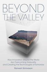 Beyond the Valley : How Innovators Around the World Are Overcoming Inequality and Creating the Technologies of Tomorrow 
