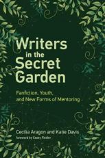 Writers in the Secret Garden : Fanfiction, Youth, and New Forms of Mentoring 
