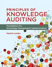 Principles of Knowledge Auditing : Foundations for Knowledge Management Implementation 