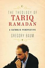 The Theology of Tariq Ramadan : A Catholic Perspective 