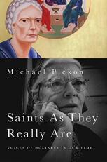 Saints As They Really Are : Voices of Holiness in Our Time 