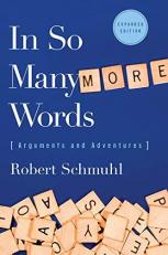 In So Many More Words : Arguments and Adventures, Expanded Edition 2nd