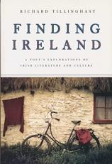 Finding Ireland : A Poet's Explorations of Irish Literature and Culture 