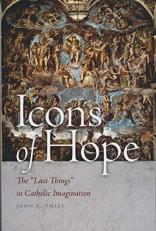 Icons of Hope : The Last Things in Catholic Imagination 