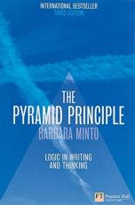 The Pyramid Principle: Logic in Writing and Thinking 3rd
