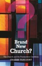 Brand New Church? : The Church and the Postmodern Condition 