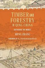 Timber and Forestry in Qing China : Sustaining the Market 