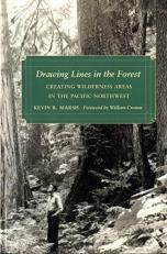 Drawing Lines in the Forest : Creating Wilderness Areas in the Pacific Northwest 