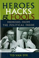 Heroes, Hacks, and Fools : Memoirs from the Political Inside 