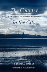 The Country in the City : The Greening of the San Francisco Bay Area 