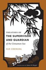 Treatises of the Supervisor and Guardian of the Cinnamon Sea : The Natural World and Material Culture of Twelfth-Century China