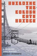 Building the Golden Gate Bridge : A Workers' Oral History 