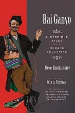 Bai Ganyo : Incredible Tales of a Modern Bulgarian 