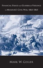 Financial Fraud and Guerrilla Violence in Missouri's Civil War, 1861-1865 