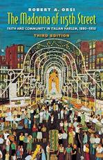 The Madonna of 115th Street : Faith and Community in Italian Harlem, 1880-1950 3rd