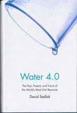 Water 4.0 : The Past, Present, and Future of the Worlds Most Vital Resource