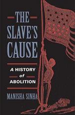 The Slave's Cause : A History of Abolition 