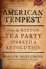 American Tempest : How the Boston Tea Party Sparked a Revolution 