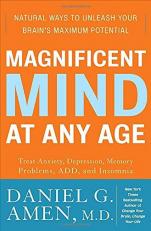 Magnificent Mind at Any Age : Natural Ways to Unleash Your Brain's Maximum Potential 