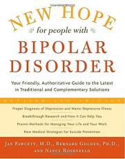 New Hope for People with Bipolar Disorder : Your Friendly, Authoritative Guide to the Latest in Traditional and Complementary Solutions 2nd