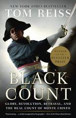 The Black Count : Glory, Revolution, Betrayal, and the Real Count of Monte Cristo (Pulitzer Prize for Biography) 