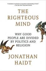 The Righteous Mind : Why Good People Are Divided by Politics and Religion 