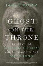 Ghost on the Throne : The Death of Alexander the Great and the Bloody Fight for His Empire 