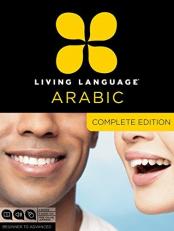 Living Language Arabic, Complete Edition : Beginner Through Advanced Course, Including 3 Coursebooks, 9 Audio CDs, Arabic Script Guide, and Free Online Learning