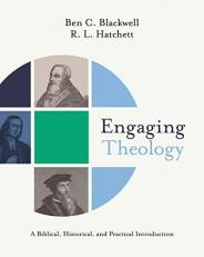 Engaging Theology : A Biblical, Historical, and Practical Introduction 
