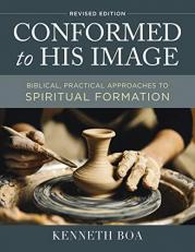 Conformed to His Image, Revised Edition : Biblical, Practical Approaches to Spiritual Formation 
