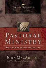 Pastoral Ministry : How to Shepherd Biblically 