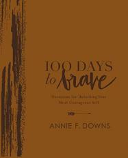 100 Days to Brave : Devotions for Unlocking Your Most Courageous Self [Deluxe Edition] 