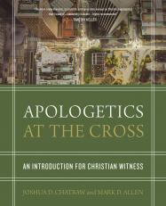 Apologetics at the Cross: An Introduction for Christian Witness 18th