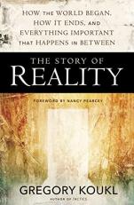 The Story of Reality : How the World Began, How It Ends, and Everything Important That Happens in Between 