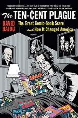 The Ten-Cent Plague : The Great Comic-Book Scare and How It Changed America