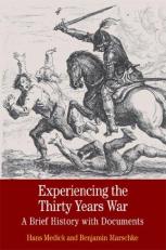 Experiencing the Thirty Years War : A Brief History with Documents 
