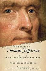 In Defense of Thomas Jefferson : The Sally Hemings Sex Scandal 