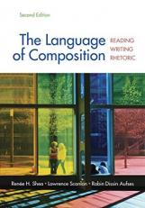 The Language of Composition : Reading, Writing, Rhetoric 2nd