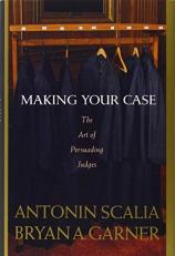 Making Your Case : The Art of Persuading Judges 
