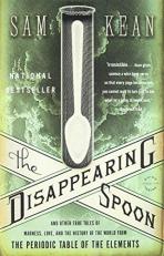 The Disappearing Spoon : And Other True Tales of Madness, Love, and the History of the World from the Periodic Table of the Elements 