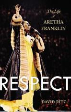 Respect : The Life of Aretha Franklin 
