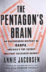 The Pentagon's Brain : An Uncensored History of DARPA, America's Top-Secret Military Research Agency 