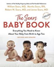 The Sears Baby Book : Everything You Need to Know about Your Baby from Birth to Age Two